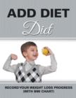 ADD Diet : Record Your Weight Loss Progress (with BMI Chart) - Book