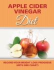 Apple Cider Vinegar Diet : Record Your Weight Loss Progress (with BMI Chart) - Book
