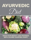 Ayurvedic Diet : Track Your Weight Loss Progress (with Calorie Counting Chart) - Book