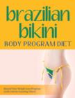 Brazilian Bikini Body Program Diet : Record Your Weight Loss Progress (with Calorie Counting Chart) - Book