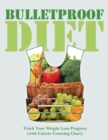 Bulletproof Diet : Track Your Weight Loss Progress (with Calorie Counting Chart) - Book