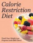 Calorie Restriction Diet : Track Your Weight Loss Progress (with BMI Chart) - Book