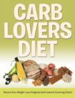 Carb Lovers Diet : Record Your Weight Loss Progress (with Calorie Counting Chart) - Book
