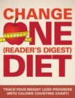 Change One (Reader's Digest) Diet : Track Your Weight Loss Progress (with Calorie Counting Chart) - Book