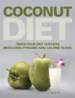 Coconut Diet : Track Your Diet Success (with Food Pyramid and Calorie Guide) - Book
