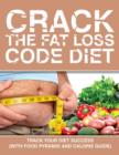 Crack the Fat Loss Code Diet : Track Your Diet Success (with Food Pyramid and Calorie Guide) - Book