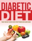 Diabetic Diet : Track Your Diet Success (with Food Pyramid and Calorie Guide) - Book