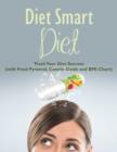 Diet Smart Diet : Track Your Diet Success (with Food Pyramid, Calorie Guide and BMI Chart) - Book