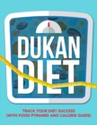 Dukan Diet : Track Your Diet Success (with Food Pyramid and Calorie Guide) - Book