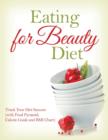 Eating for Beauty Diet : Track Your Diet Success (with Food Pyramid, Calorie Guide and BMI Chart) - Book
