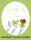 Elimination Diet : Record Your Weight Loss Progress (with Calorie Counting Chart) - Book