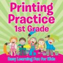 Printing Practice 1st Grade : Easy Learning Fun for Kids - Book