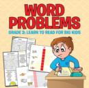 Word Problems Grade 2 : Learn To Read For Big Kids - Book