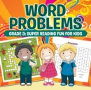Word Problems Grade 3 : Super Reading Fun For Kids - Book