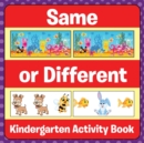 Same Or Different : Kindergarten Activity Book - Book