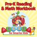 Pre-K Reading & Math Workbook for Smarter Kids - Book