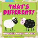 That's Different! : Opposites Books for Kids - Book