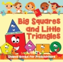 Big Squares and Little Triangles! : Shapes Books for Preschoolers - Book
