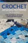 Crochet Afghan Patterns For Beginners : The Ultimate Afghan Crocheting Guide - Book