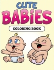 Cute Babies Coloring Book - Book