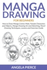 Manga Drawing For Beginners : How to Draw Manga Comics Male, Female Characters and Objects, Manga Drawing Art and Sketching, Pencil Drawing Techniques, Lessons and Exercises Guide - Book