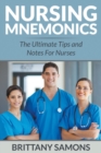 Nursing Mnemonics : The Ultimate Tips and Notes For Nurses - Book