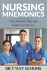 Nursing Mnemonics : The Ultimate Tips and Notes For Nurses - eBook
