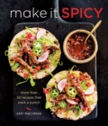 Make it Spicy : More than 50 recipes that pack a punch - eBook