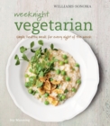 Weeknight Vegetarian : Simple, Healthy Meals for Every Night of the Week - eBook