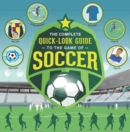 The Complete Quick-Look Guide to the Game of Soccer - Book