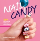 Nail Candy : 50+ ideas for Totally Cool Nails - eBook