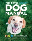 The Total Dog Manual : Meet, Train, and Care for Your New Best Friend - eBook