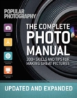 The Complete Photo Manual (Revised Edition) : Skills + Tips for Making Great Pictures - Book