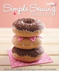 Simple Sewing Projects : Quick-Stitch Designs for Sewing by Hand and Machine - Book