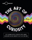 The Art of Curiosity : Fifty Visionary Artists, Scientists, Poets, Makers, and Dreamers Who Are Changing the Way We See Our World - eBook