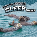 Why Do Animals Sleep There? - eBook