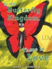 In the Butterfly Kingdom There Is Love - Book