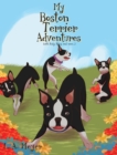 My Boston Terrier Adventures (with Rudy, Riley and More...) - Book
