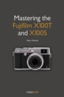 Mastering the Fujifilm X100T and X100S - eBook