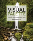 The Visual Palette : Defining Your Photographic Style - eBook