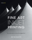 Fine Art Inkjet Printing : The Craft and Art of the Fine Digital Print - eBook
