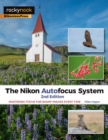 The Nikon Autofocus System : Mastering Focus for Sharp Images Every Time - Book