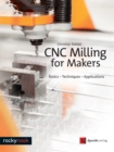 CNC Milling for Makers : Basics - Techniques - Applications - eBook