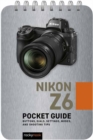 Nikon Z6: Pocket Guide : Buttons, Dials, Settings, Modes, and Shooting Tips - Book