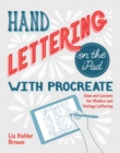 Hand Lettering on the iPad with Procreate : Ideas and Lessons for Modern and Vintage Lettering - eBook