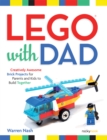 LEGO(R) with Dad : Creatively Awesome Brick Projects for Parents and Kids to Build Together - eBook