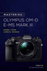 Mastering the Olympus OM-D E-M5 Mark III - Book