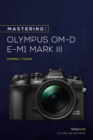 Mastering the Olympus OM-D E-M1 Mark III - eBook