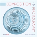 Composition & Photography : Working with Photography Using Design Concepts - eBook