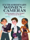 Extraordinary Women with Cameras : 35 Photographers Who Changed How We See the World - eBook